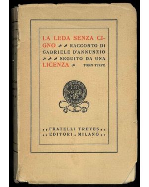 La leda senza cigno. Racconto di Gabriele D'Annunzio seguito da una licenza. Tomo terzo.