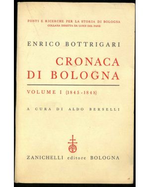 Cronaca di Bologna. Volume primo (1845-1848). A cura di Aldo Berselli.