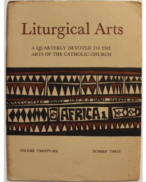 Liturgical Arts. A quarterly devoted to the arts of the Catholic Church. Africa 1 e Africa 2. Volume twenty-six, number three, number four