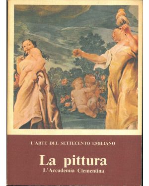 X biennale d'arte antica. L' arte del settecento emiliano. La pittura. L' Accademia Clementina. Saggio introduttivo di E. Riccomini.