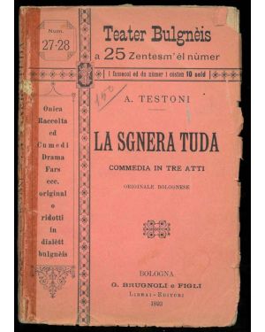 La Sgnera Tuda. Commedia in tre atti originale bolognese. 