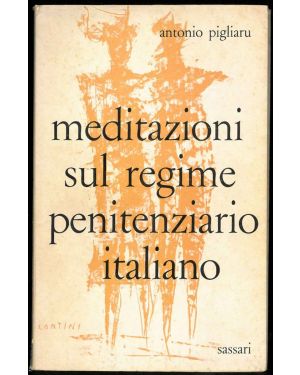 Meditazioni sul regime penitenziario italiano. In appendice Saggio sul valore morale della pena. 