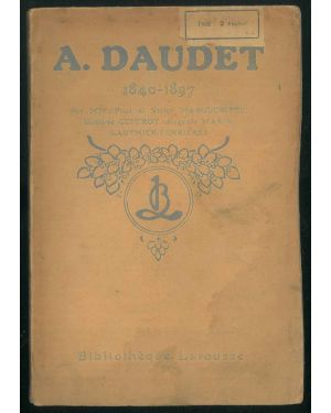 A. Daudet 1840-1897. Par MM. Paul et Victor Margueritte, Gustave Geffroy, Auguste Marin, Gauthier-Ferrières