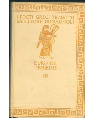 Le tragedie III. Le supplici - Ercole - Ippolito. Con incisioni di A. De Carolis.