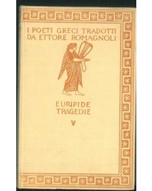 Le tragedie V. Eraclidi - Ifigenia in Aulide - Ifigenia in Tauride. Con incisioni di A. De Carolis e A. Moroni.