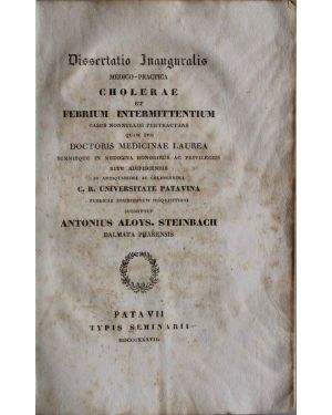 Dissertatio Inauguralis medico-pratica Cholerae et febrium intermittentium. Casus nonnullos pertractans quam pro Doctoris Medicinae Laurea.