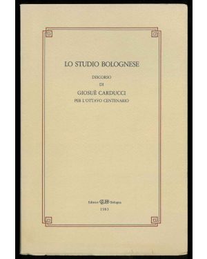 Lo studio bolognese. Discorso di Giosuè Carducci per l'ottavo centenario.