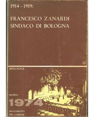 1914 - 1919: Francesco Zanardi sindaco di Bologna.