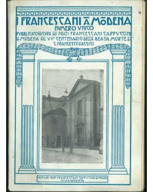 I Francescani a Modena. Numero unico pubblicato per cura dei frati francescani cappuccini di Modena nel VII centenario della beata morte di S. Francesco d'Assisi.