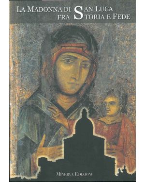 La Madonna di San Luca fra storia e fede.