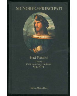 Stati Pontifici. Tomo I. Città apostolica di Roma (1447-1534).