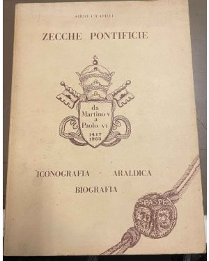 Zecche Pontificie. Da Martino V a Paolo VI 1417-1963. Iconografia - Araldica - Biografia.