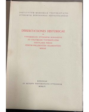 Dissertationes Historicae de unviersitate studiorum bononiensi ad columbiam universitatem saecularis feris iterum sollemniter celebrantem missae.