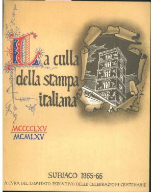 La culla della stampa italiana. V centenario della nascita della stampa italiana a Subiaco 1465-1965