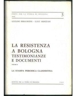 La resistenza a Bologna testimonianze e documenti. Volume II. La stampa periodica clandestina.