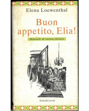 Buon appetito, Elia. Manuale di cucina ebraica. Illustrazioni di Emanuele Luzzati.