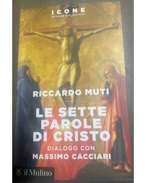 Le sette parole di Cristo. Dialogo con Massimo Cacciari.