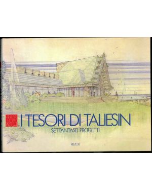 I tesori di Taliesin. Settantasei progetti non costruiti. Traduzione di Giuliano Abbiati.