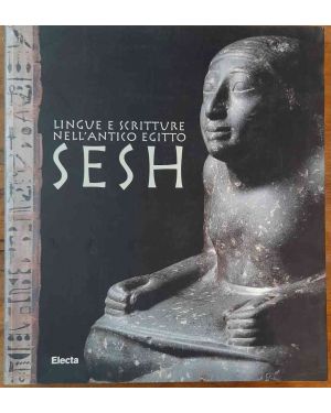 Lingue e scritture nell'antico Egitto. Sesh. Inediti dal Museo Archeologico di Milano