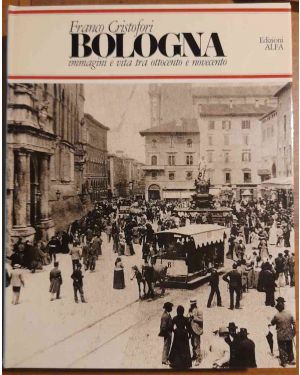 Bologna immagini e vita tra ottocento e novecento. Grafica di Achille Cuniberti
