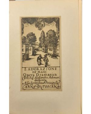 L'adorazione dè Magi. Azione drammatica pubblicata secondo la rarissima stampa del 1642. Per cura di Alberto Bacchi della Lega