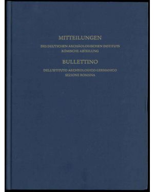 Mitteilungen des deutschen archaologischen instituts romische abteilung. Band 122, 2016. Bullettino dell'istituto archeologico germanico sezione romana. Vole 122, 2016.