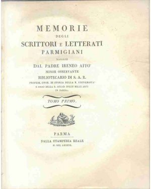 Memorie degli scrittori e letterati parmigiani raccolte dal padre Ireneo Affò... Tomo primo - Tomo quinto... e continuate da Angelo Pezzana . Tomo sesto - Tomo settimo.