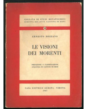 Le visioni dei morenti (delle apparizioni di defunti al letto di morte). Prefazione e classificazione analitica di Gastone De Boni.