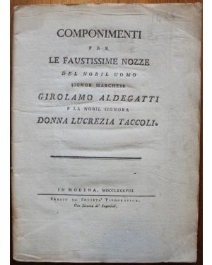 Componimenti per le faustissime nozze del nobil uomo signor marchese Girolamo Aldegatti e la nobil signora donna Lucrezia Taccoli
