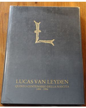 Lucas van Leyden. Quinto centenario della nascita 1494-1994