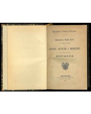 Catalogo a prezzi netti di una numerosa collezione di Opere Antiche e Moderne relative alla Storia generale e particolare d'Italia. 
