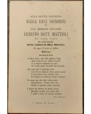 Alla gentil donzella Maria Ricci Signorini e all'egregio giovane Ernesto dott. Mattioli nel giorno fausto delle loro nozze. Sonetto