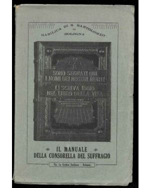 Basilica di S. Bartolomeo in Bologna. Il manuale della consorella del suffragio.
