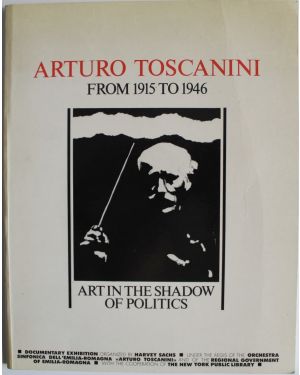 Arturo Toscanini. From 1915 to 1946. Art in the shadow of politics