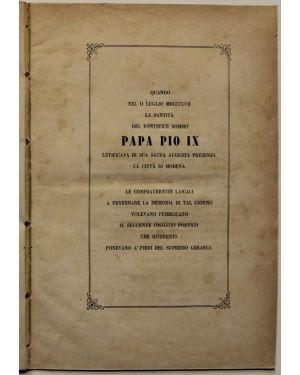 Quando nel Luglio MDCCCLVII la Santità del Pontefice sommo Papa Pio IX letificava di sua sacra augusta presenza la città di Modena...