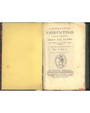 L'osservatore fiorentino sugli edifizi della sua patria per servire alla storia della medesima. 4 parti divise in 2 volumi. 