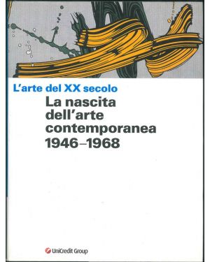 L'arte del XX secolo. La nascita dell'arte contemporanea. 1946-1968.