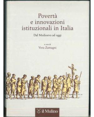 Povertà e innovazioni istituzionali in Italia. Dal Medioevo ad oggi.