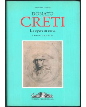 Donato Creti. Le opere su carta. Catalogo ragionato.