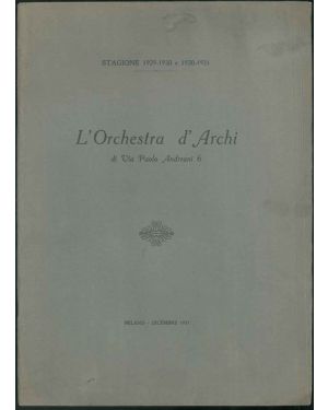Stagione 1929-1930 e 1930-1931. Lorchestra d'Archi di Via Paolo Andreani 6.