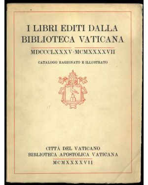 I libri editi dalla biblioteca vaticana, MDCCCLXXXV - MCMXXXXVI. Catalogo ragionato e illustrato.
