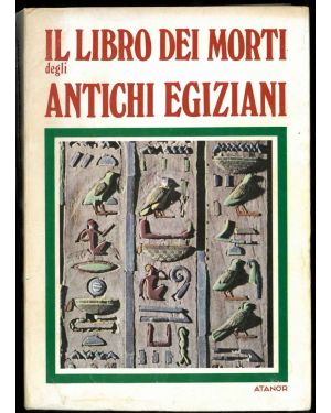 Il libro dei morti degli antichi egiziani. Lettera di prefazione di M. Etienne Drioton. Versione italiana di Donato Piantanida.