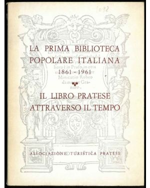 Antonio Bruni e la prima biblioteca popolare italiana (1861-1961). Il libro pratese attraverso il tempo.