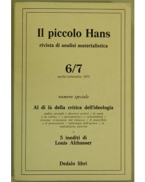 Il piccolo Hans rivista di analisi materialistica. N. 6/7 aprile/settembre 1975. Numero speciale: Al di là della critica dell'ideologia e cinque inediti di Althusser